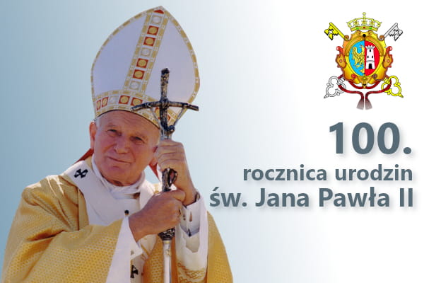 100 lat temu urodził się Karol Wojtyła- Papież!!!