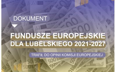 Dokument Fundusze Europejskie Dla Lubelskiego 2021-2027 trafił do opinii Komisji Europejskiej