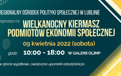 Wielkanocny Kiermasz Podmiotów Ekonomii Społecznej- 09.04.2022r. w Galerii Olimp w Lublinie