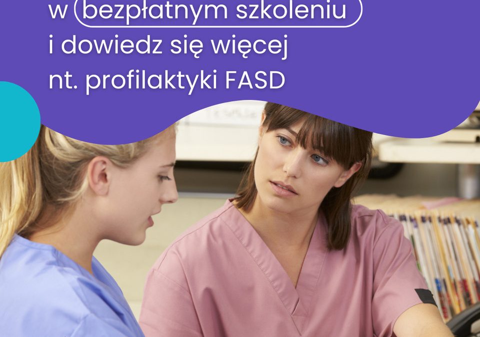 Najbliżej mamy i dziecka: szkolenia pielęgniarek i położnych w zakresie profilaktyki FASD