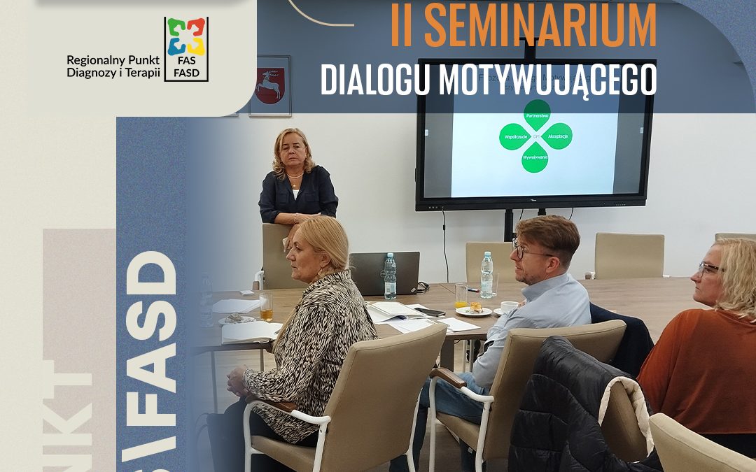 Seminarium „Stosowanie Dialogu Motywującego w pracy z dzieckiem z FASD” [ZDJĘCIA]