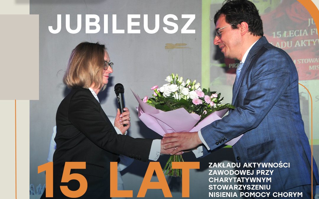 Jubileusz 15-lecia ZAZ przy Charytatywnym Stowarzyszeniu Niesienia Pomocy Chorym „Misericordia” [ZDJĘCIA]