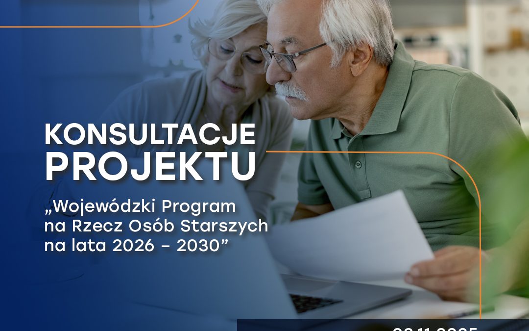 Konsultacje w ramach projektu Wojewódzkiego Programu na Rzecz Osób Starszych na lata 2026-2030