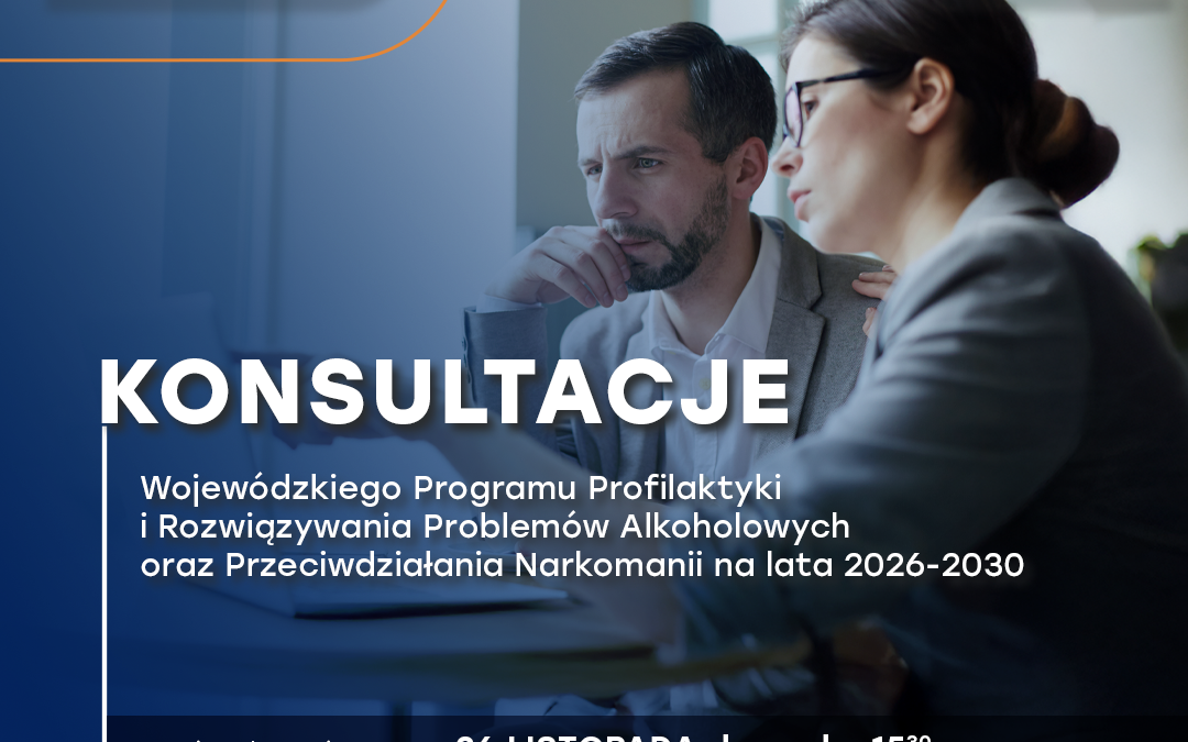 Konsultacje dotyczące projektu Wojewódzkiego Programu Profilaktyki i Rozwiązywania Problemów Alkoholowych oraz Przeciwdziałania Narkomanii na lata 2026-2030